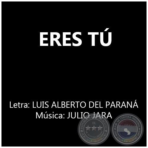 ERES TÚ - Letra: LUIS ALBERTO DEL PARANÁ 